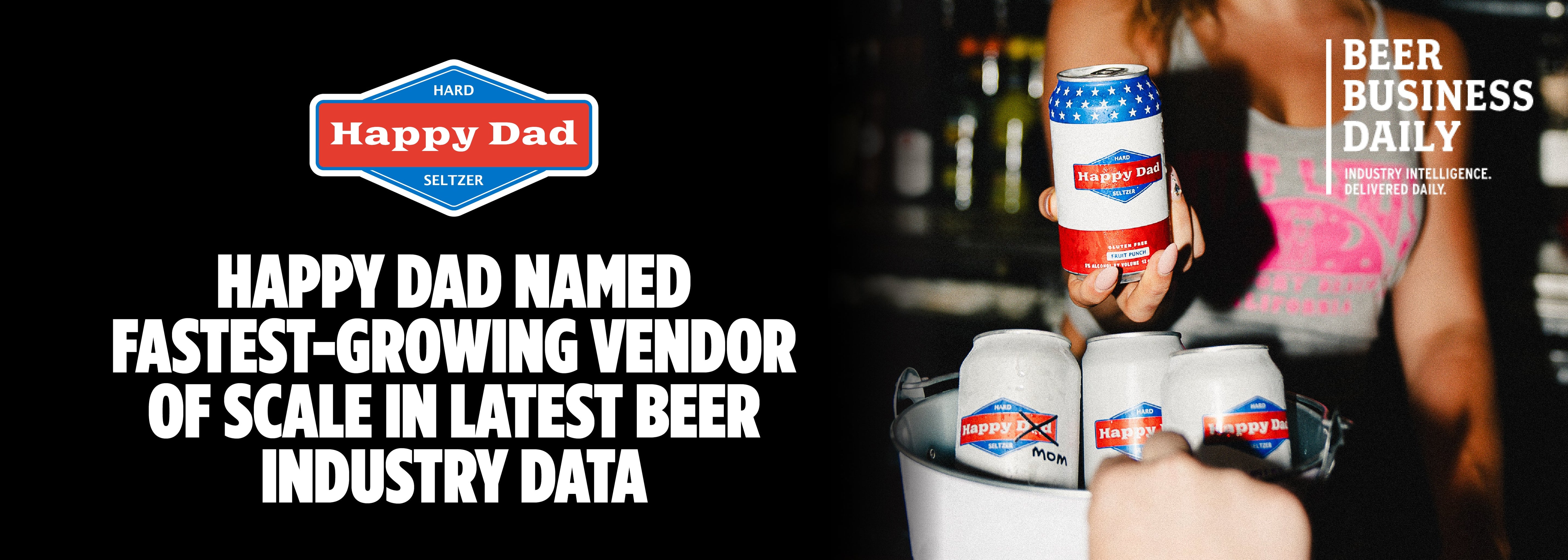 Happy Dad Named Fastest-Growing Vendor of Scale in Latest Beer Industry Data