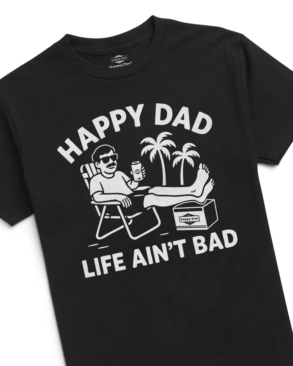 Happy Dad Life Ain't Bad Tee