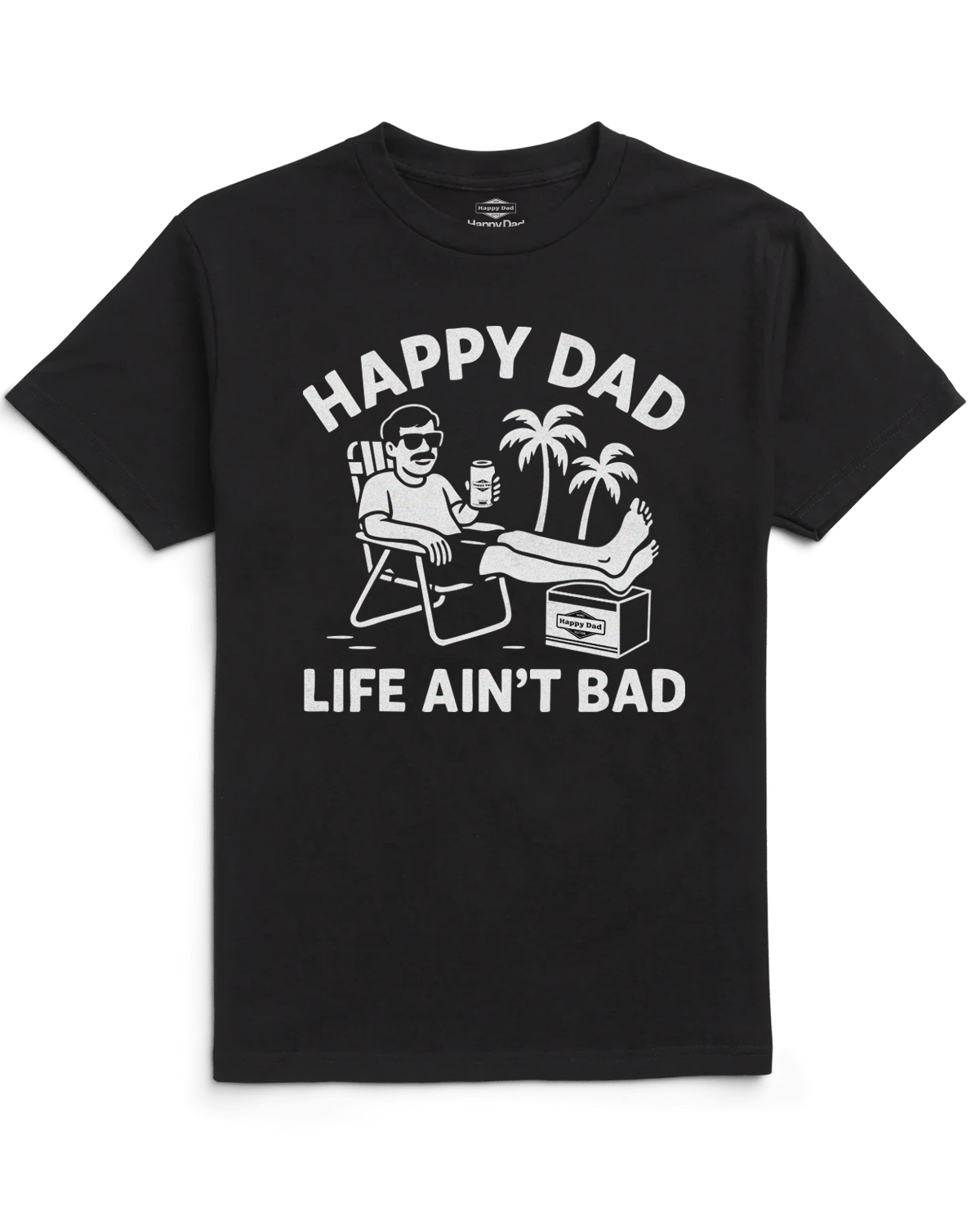 Happy Dad Life Ain't Bad Tee